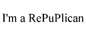 I'M A REPUPLICAN