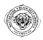 MASTER PARK'S BLACK BELT AMERICA TAE KWON DO