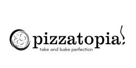 PIZZATOPIA! TAKE AND BAKE PERFECTION