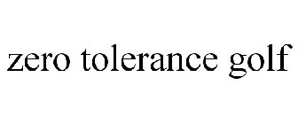 ZERO TOLERANCE GOLF