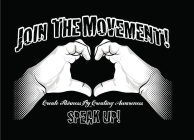 JOIN THE MOVEMENT! CREATE FAIRNESS BY CREATING AWARENESS SPEAK UP!