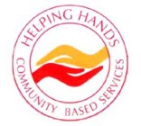 HELPING HANDS COMMUNITY BASED SERVICES