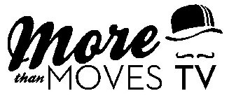 MORE THAN MOVES TV