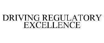 DRIVING REGULATORY EXCELLENCE