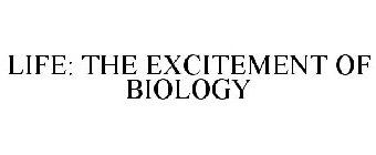 LIFE: THE EXCITEMENT OF BIOLOGY