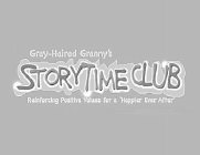 GRAY-HAIRED GRANNY'S STORYTIME CLUB REINFORCING POSITIVE VALUES FOR A 'HAPPIER EVER AFTER'