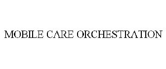 MOBILE CARE ORCHESTRATION