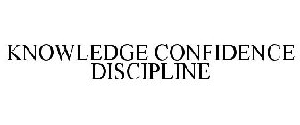 KNOWLEDGE CONFIDENCE DISCIPLINE