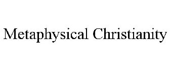 METAPHYSICAL CHRISTIANITY