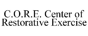 C.O.R.E. CENTER OF RESTORATIVE EXERCISE