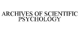 ARCHIVES OF SCIENTIFIC PSYCHOLOGY
