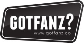 GOTFANZ WWW.GOTFANZ.CO