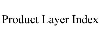 PRODUCT LAYER INDEX