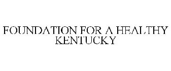 FOUNDATION FOR A HEALTHY KENTUCKY