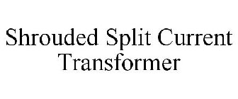 SHROUDED SPLIT CURRENT TRANSFORMER