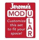 JEROME'S MODULAR CUSTOMIZE THIS SET TO FIT YOUR SPACE!