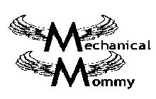 MECHANICAL MOMMY