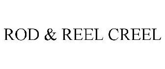 ROD & REEL CREEL