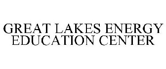 GREAT LAKES ENERGY EDUCATION CENTER
