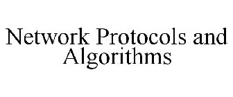 NETWORK PROTOCOLS AND ALGORITHMS