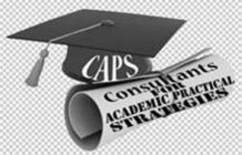 CONSULTANTS FOR ACADEMIC PRACTICAL STRATEGIES CAPS