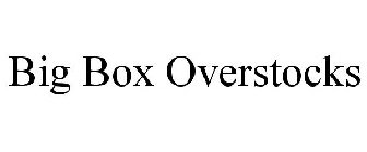 BIG BOX OVERSTOCKS