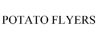 POTATO FLYERS