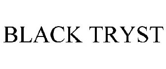 BLACK TRYST