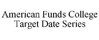 AMERICAN FUNDS COLLEGE TARGET DATE SERIES
