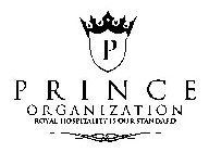 P PRINCE ORGANIZATION ROYAL HOSPITALITY IS OUR STANDARD