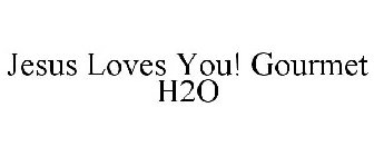 JESUS LOVES YOU! GOURMET H2O