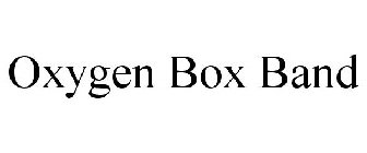 OXYGEN BOX BAND