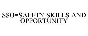 SSO=SAFETY SKILLS AND OPPORTUNITY