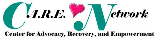 C.A.R.E. NETWORK, CENTER FOR ADVOCACY, RECOVERY, AND EMPOWERMENT