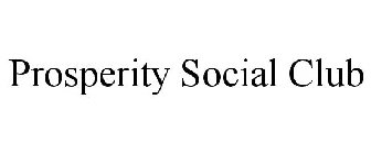 PROSPERITY SOCIAL CLUB