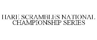 HARE SCRAMBLES NATIONAL CHAMPIONSHIP SERIES