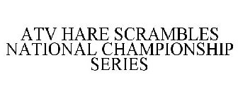 ATV HARE SCRAMBLES NATIONAL CHAMPIONSHIP SERIES
