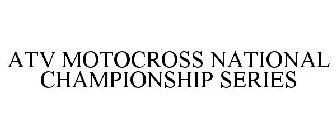 ATV MOTOCROSS NATIONAL CHAMPIONSHIP SERIES