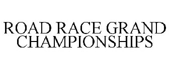 ROAD RACE GRAND CHAMPIONSHIPS