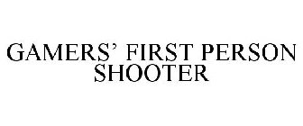 GAMERS' FIRST PERSON SHOOTER