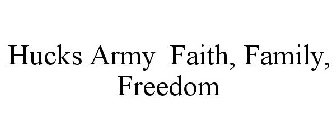 HUCKS ARMY FAITH, FAMILY, FREEDOM