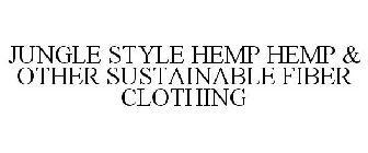 JUNGLE STYLE HEMP HEMP & OTHER SUSTAINABLE FIBER CLOTHING