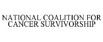 NATIONAL COALITION FOR CANCER SURVIVORSHIP