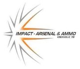 IMPACT-ARSENAL & AMMO KNOXVILLE, TN
