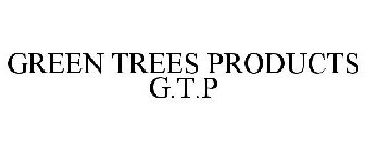 GREEN TREES PRODUCTS G.T.P