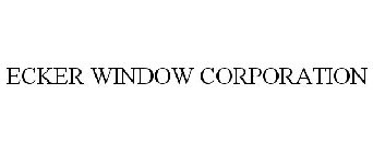 ECKER WINDOW CORPORATION
