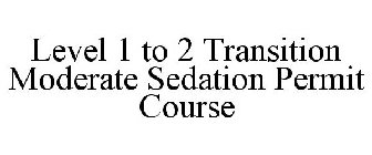 LEVEL 1 TO 2 TRANSITION MODERATE SEDATION PERMIT COURSE