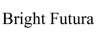 BRIGHT FUTURA