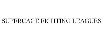 SUPERCAGE FIGHTING LEAGUES