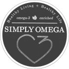 SIMPLY OMEGA HEALTHY LIVING + HEALTHY LIFE OMEGA-3 ENRICHED 3